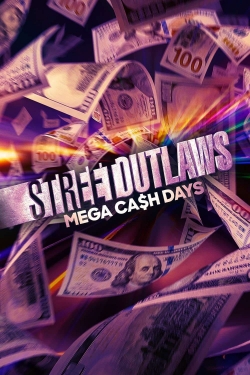 Watch Free Street Outlaws: Mega Cash Days Movies Full HD Online - Movies4K