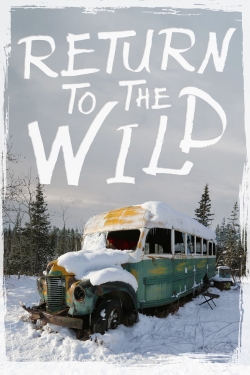 Watch Free Return to the Wild: The Chris McCandless Story Movies Full HD Online - Movies4K