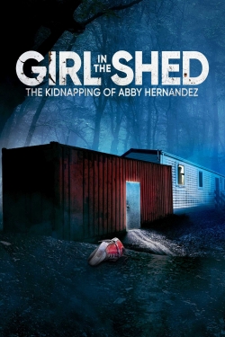 Watch Free Girl in the Shed: The Kidnapping of Abby Hernandez Movies Full HD Online - Movies4K