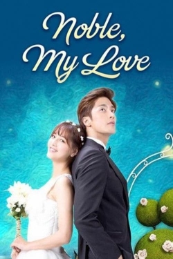 Watch Free Noble, My Love Movies Full HD Online - Movies4K