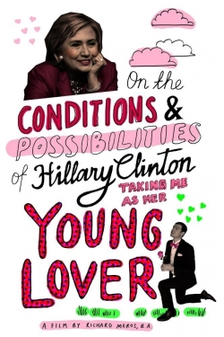 Watch Free On the Conditions and Possibilities of Hillary Clinton Taking Me as Her Young Lover Movies Full HD Online - Movies4K