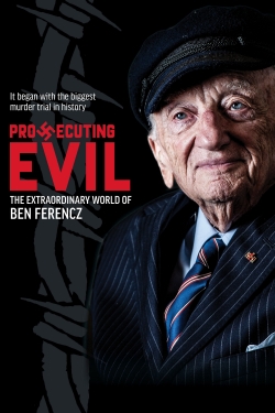 Watch Free Prosecuting Evil: The Extraordinary World of Ben Ferencz Movies Full HD Online - Movies4K